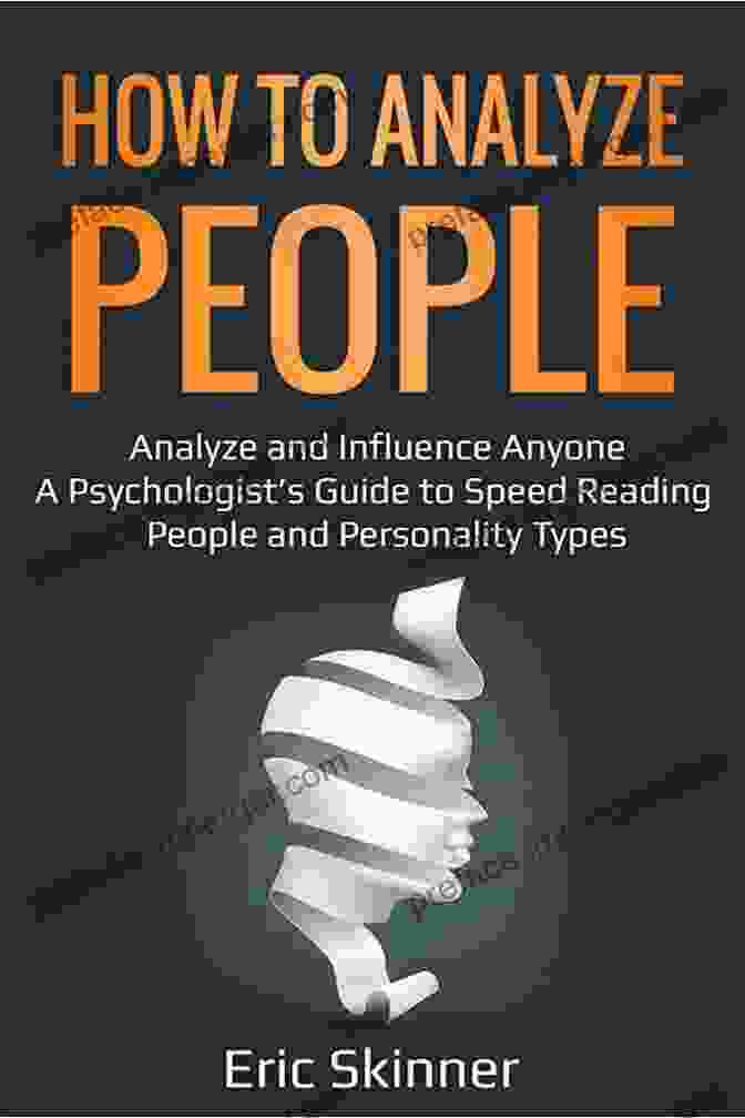 Book Cover: How To Analyze People How To Analyze People: Use Emotional Intelligence To Understand Human Behavioral Psychology And Personality Types Influence Every Person With Body Language And Learn The Art Of Speed Reading People