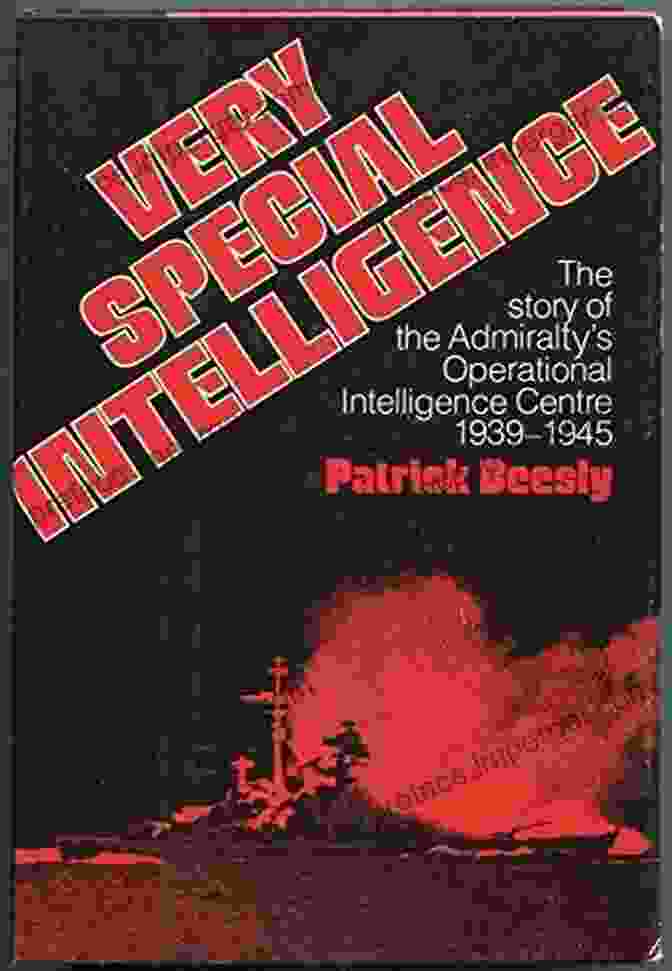 Book Cover Of The Story Of The Admiralty Operational Intelligence Centre 1939 1945 Very Special Intelligence: The Story Of The Admiralty S Operational Intelligence Centre 1939 1945