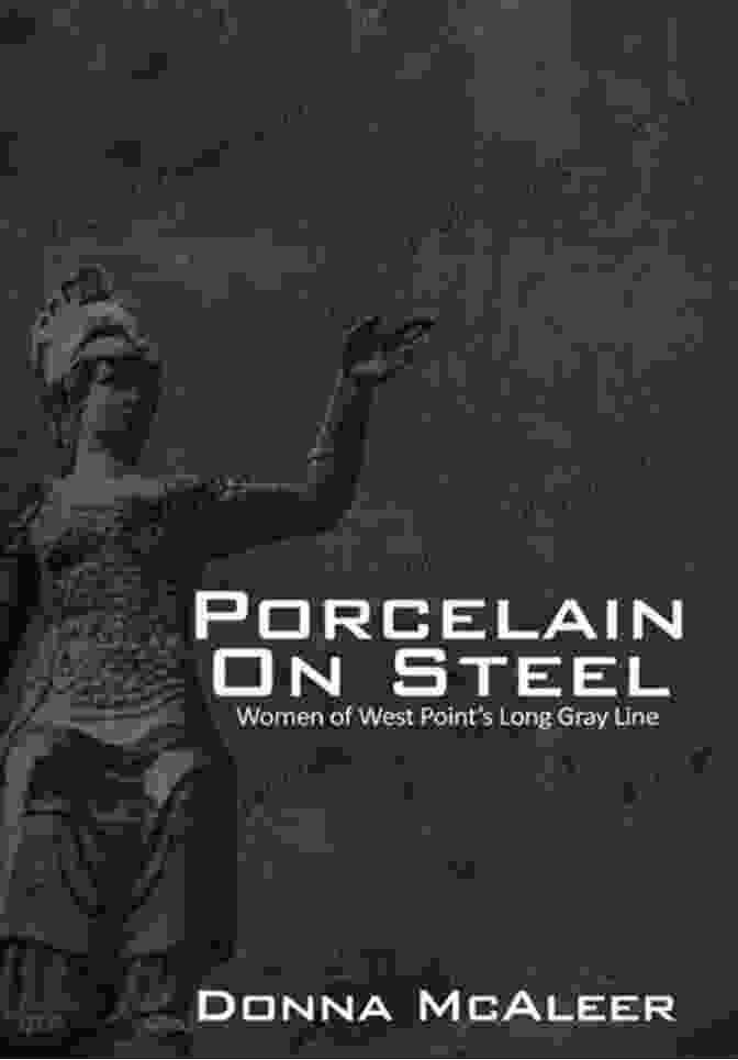 Book Cover: Porcelain On Steel Women Of West Point's Long Gray Line Porcelain On Steel Women Of West Point S Long Gray Line