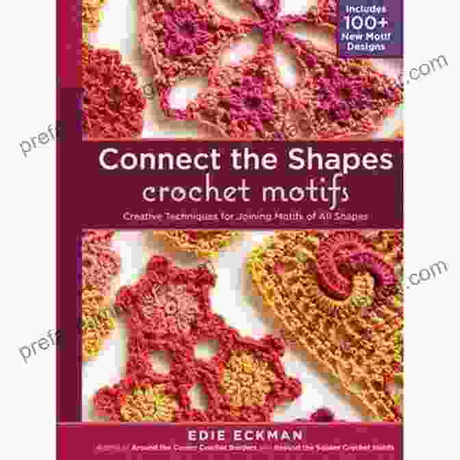 Connect The Shapes Crochet Motifs Book Cover Connect The Shapes Crochet Motifs: Creative Techniques For Joining Motifs Of All Shapes