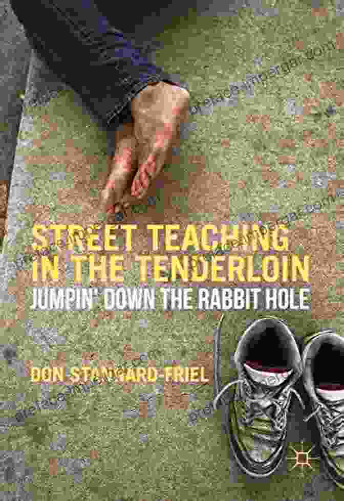 Cover Of The Book 'Jumpin' Down The Rabbit Hole' Street Teaching In The Tenderloin: Jumpin Down The Rabbit Hole