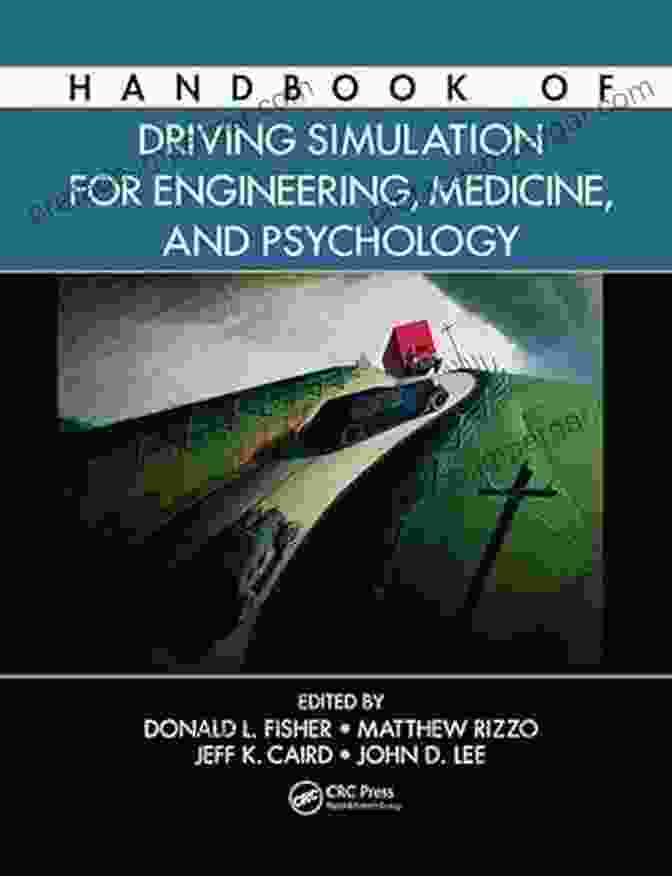 Handbook Of Driving Simulation For Engineering, Medicine And Psychology Handbook Of Driving Simulation For Engineering Medicine And Psychology