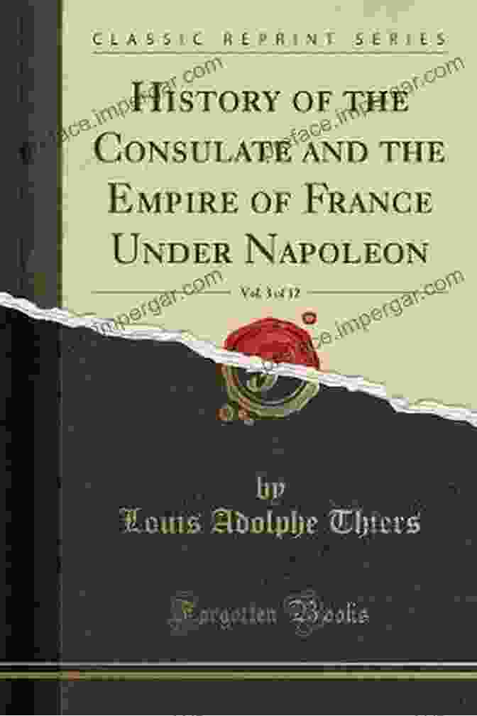 History Of The Consulate And The Empire Of France Under Napoleon Vol VI History Of The Consulate And The Empire Of France Under Napoleon Vol VI Illustrated Edition