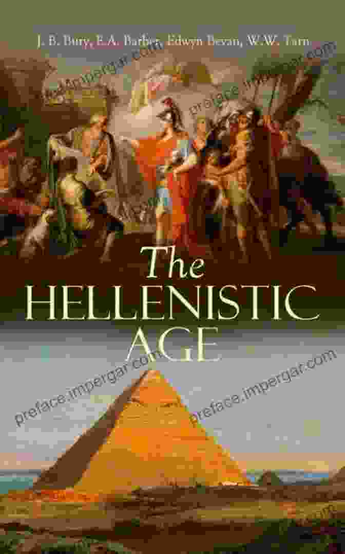 J.B. Bury, Historian Of The Hellenistic Age The Hellenistic Age J B Bury