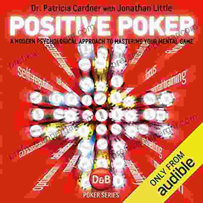 Mental Performance Positive Poker: A Modern Psychological Approach To Mastering Your Mental Game