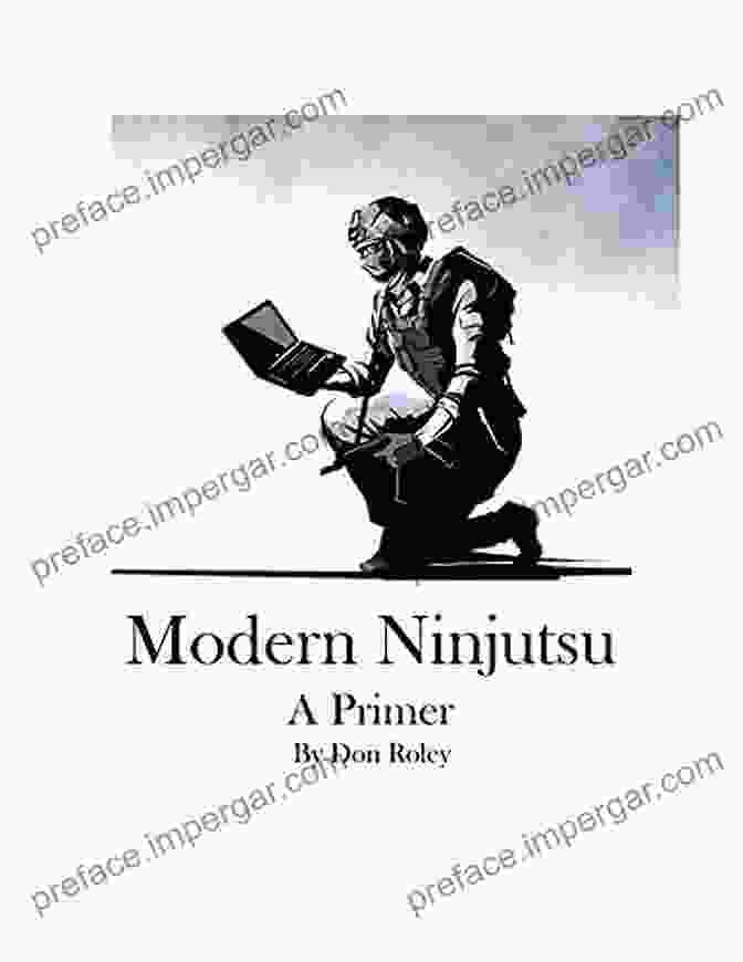 Modern Ninjutsu Primer By Don Roley Modern Ninjutsu: A Primer Don Roley