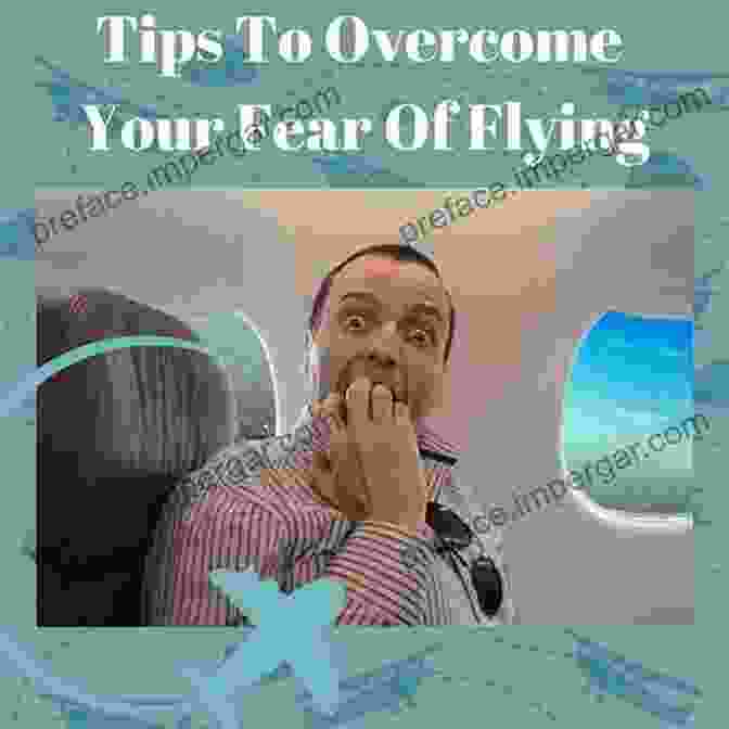 Overcome Your Fear Of Flying: A Guide To Enjoying Air Travel Overcome Your Fear Of Flying: Strategies For Getting Rid Of Anxiety And Stress So You Can Start To Enjoy Flying