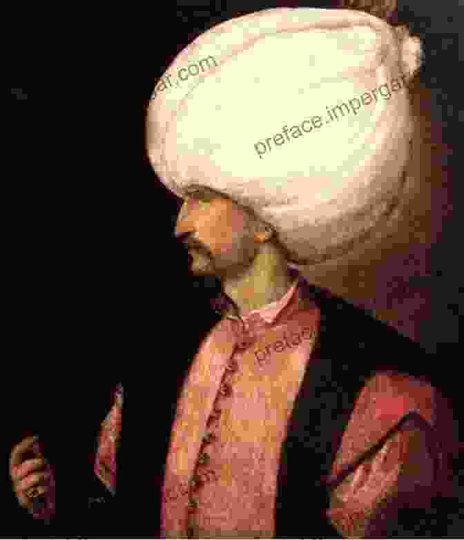 Suleiman The Magnificent, The Greatest Ruler Of The Ottoman Empire A History Of The Ottoman Empire