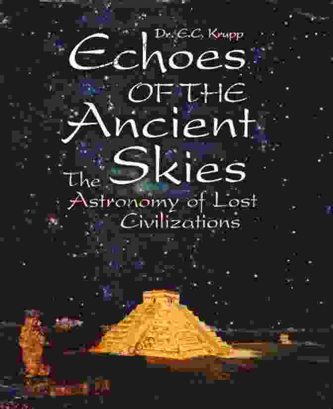 The Astronomy Of Lost Civilizations Book Cover With Celestial Imagery Echoes Of The Ancient Skies: The Astronomy Of Lost Civilizations (Dover On Astronomy)