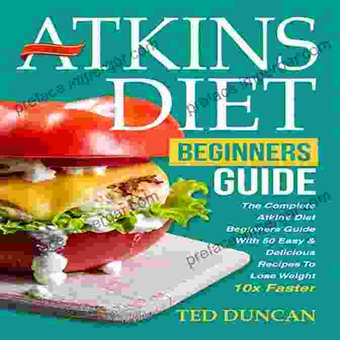 The Atkins Diet For Beginners Book Atkins Diet For Beginners: The Ultimate Guide For Weight Loss Following The Atkins Diet