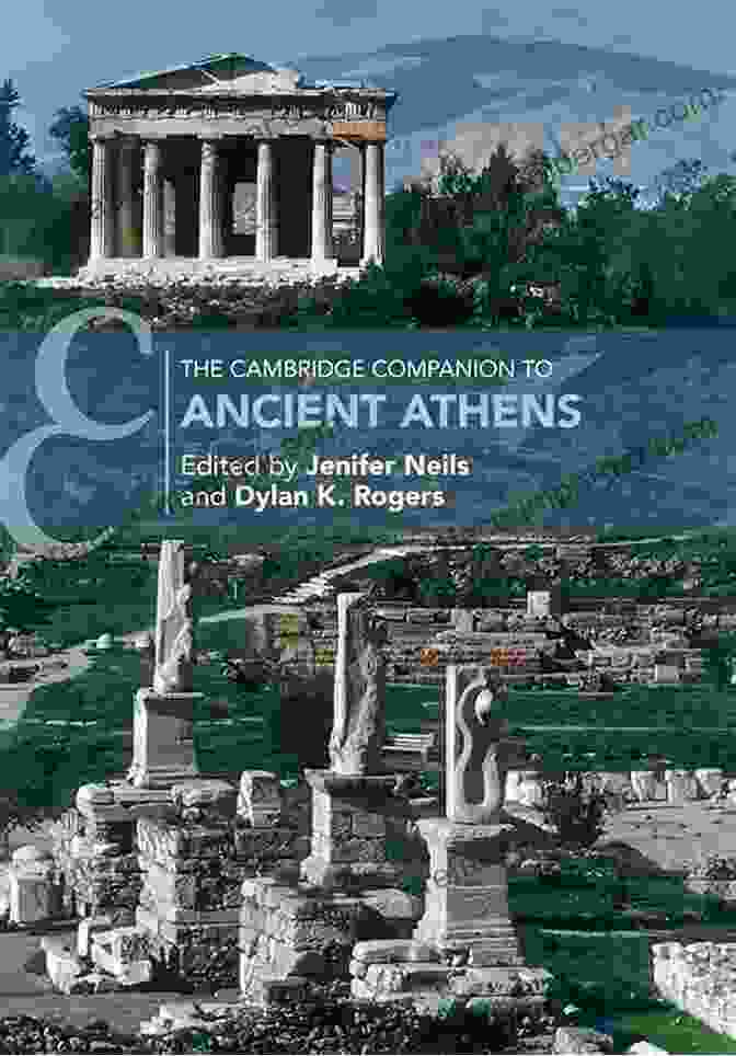 The Cambridge Companion To Ancient Athens: A Comprehensive Exploration Of The Historical City The Cambridge Companion To Ancient Athens (Cambridge Companions To The Ancient World)