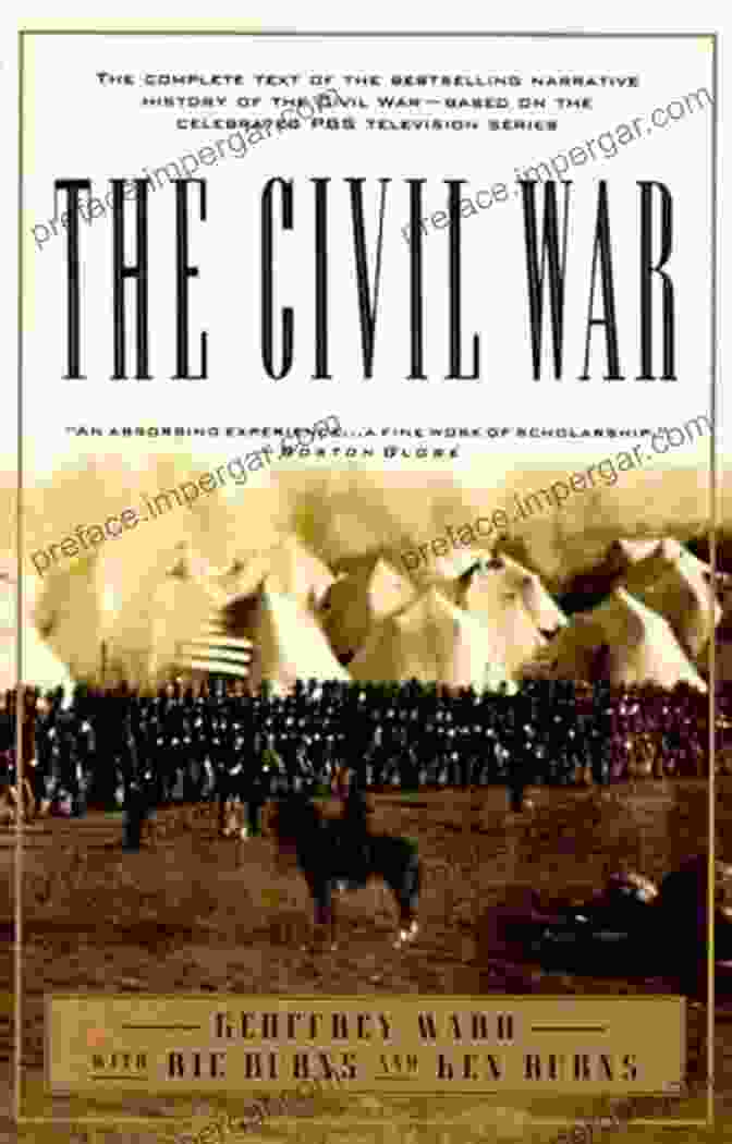 The Comprehensive Text Of The American Civil War's Narrative History The Civil War: The Complete Text Of The Narrative History Of The Civil War Based On The Celebrated PBS Television (Vintage Civil War Library)