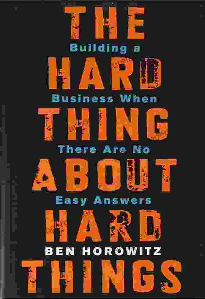 The Hard Thing About Hard Things: Building A Business When There Are No Easy Answers HBR S 10 Must Reads On Entrepreneurship And Startups (featuring Bonus Article Why The Lean Startup Changes Everything By Steve Blank)