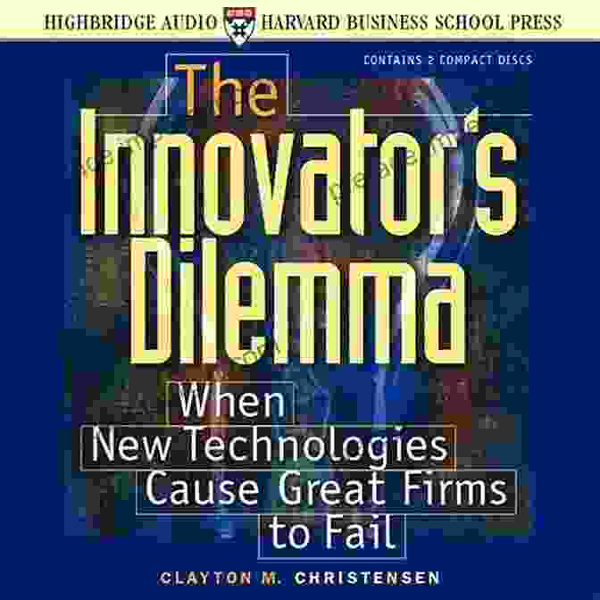 The Innovator's Dilemma: When New Technologies Cause Great Firms To Fail HBR S 10 Must Reads On Entrepreneurship And Startups (featuring Bonus Article Why The Lean Startup Changes Everything By Steve Blank)