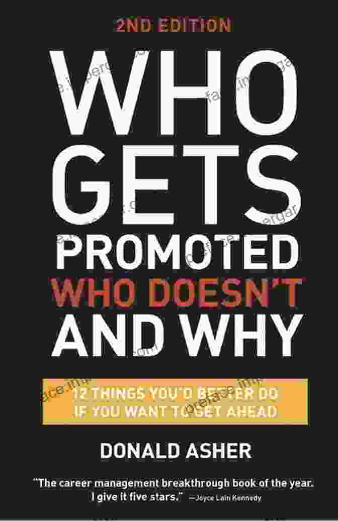 Who Gets Promoted, Who Doesn't, And Why: Second Edition By Sylvia Ann Hewlett Who Gets Promoted Who Doesn T And Why Second Edition: 12 Things You D Better Do If You Want To Get Ahead