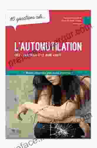 10 QUESTIONS SUR L AUTOMUTILATION CHEZ L ADOLESCENT ET LE JEUNE ADULTE