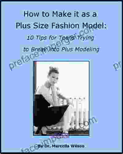 How To Make It As A Plus Size Fashion Model: 10 Tips For Teens Trying To Break Into Plus Modeling Article