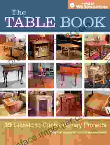 The Table Book: 35 Classic To Contemporary Projects (Popular Woodworking)