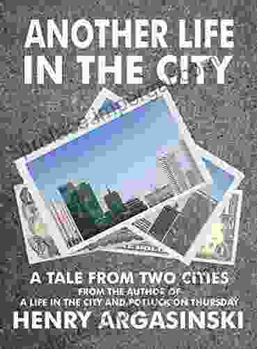 ANOTHER LIFE IN THE CITY: A Tale From Two Cities