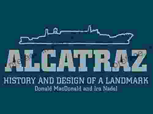 Alcatraz: History And Design Of A Landmark