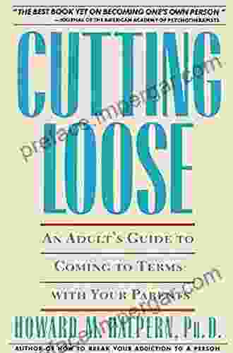 Cutting Loose: An Adult S Guide To Coming To Terms With Your Parents