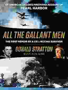 All The Gallant Men: An American Sailor S Firsthand Account Of Pearl Harbor