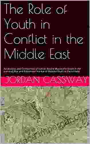 The Role Of Youth In Conflict In The Middle East: An Analysis And Comparison Of Iranian Basij E Mustazafin Youth In The Iran Iraq War And Palestinian Harikat Al Shabiba Youth In The Intifada