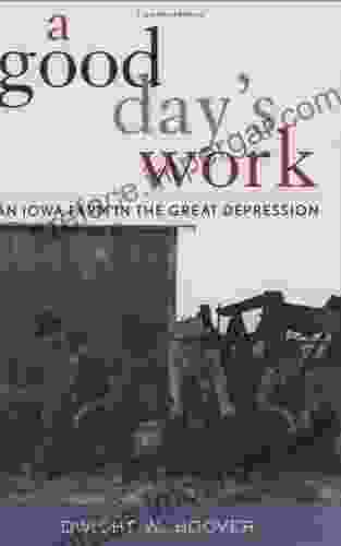 A Good Day S Work: An Iowa Farm In The Great Depression