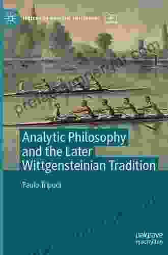 Analytic Philosophy And The Later Wittgensteinian Tradition (History Of Analytic Philosophy)