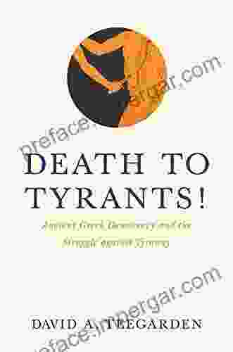 Death To Tyrants : Ancient Greek Democracy And The Struggle Against Tyranny