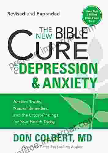 The New Bible Cure For Depression Anxiety: Ancient Truths Natural Remedies And The Latest Findings For Your Health Today (New Bible Cure (Siloam))