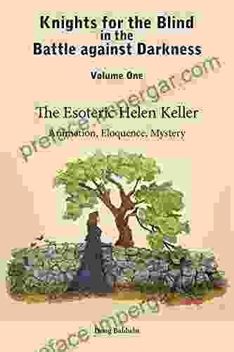 The Esoteric Helen Keller: Animation Eloquence Mystery (Knights For The Blind In The Battle Against Darkness 1)