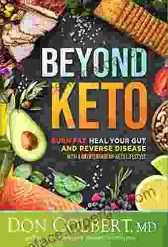 Beyond Keto: Burn Fat Heal Your Gut And Reverse Disease With A Mediterranean Keto Lifestyle