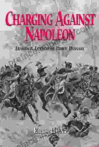 Charging Against Napoleon: Diaries Letters Of Three Hussars