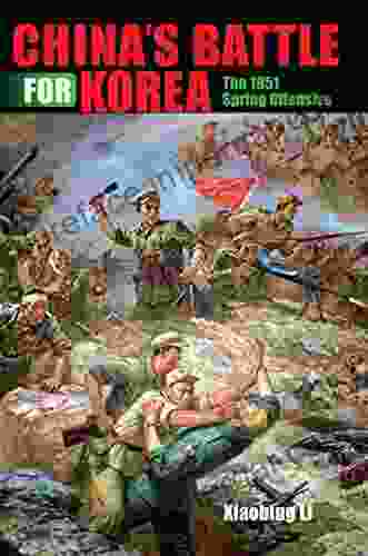 China S Battle For Korea: The 1951 Spring Offensive