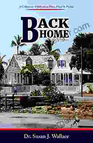 Back Home: A Collection Of Bahamian Plays Poetry Prose