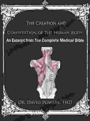 Creation And Composition Of The Human Body An Excerpt From The Complete Medical Bible