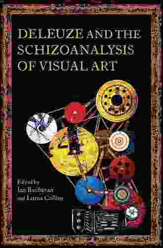 Deleuze And The Schizoanalysis Of Visual Art (Schizoanalytic Applications)