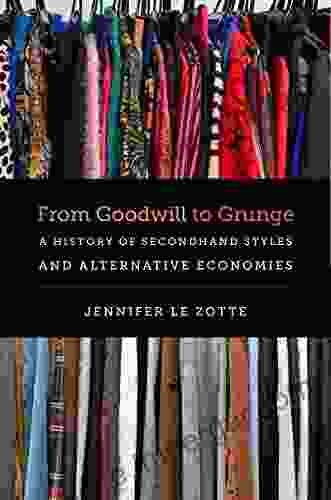 From Goodwill To Grunge: A History Of Secondhand Styles And Alternative Economies (Studies In United States Culture)