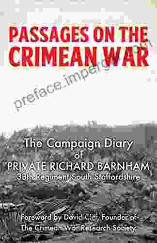 Passages On The Crimean War: The Crimean War Diary Of Private Richard Barnham 38th Regiment South Staffordshire