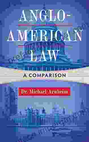 Anglo American Law: A Comparison Dr Michael Arnheim