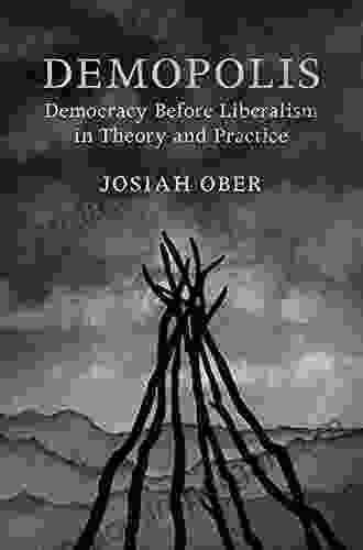 Demopolis: Democracy Before Liberalism In Theory And Practice (The Seeley Lectures)