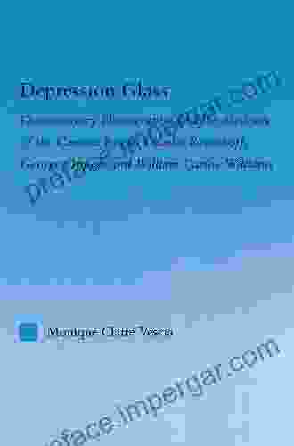 Depression Glass: Documentary Photography And The Medium Of The Camera Eye In Charles Reznikoff George Oppen And William Carlos Williams (Literary Criticism And Cultural Theory)