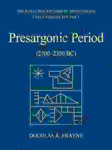 Pre Sargonic Period: Early Periods Volume 1 (2700 2350 BC) (RIM The Royal Inscriptions Of Mesopotamia)