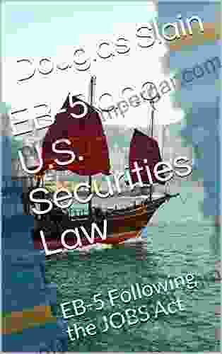 EB 5 And U S Securities Law: EB 5 Following The JOBS Act (Private Placement Handbook And White Papers 3)