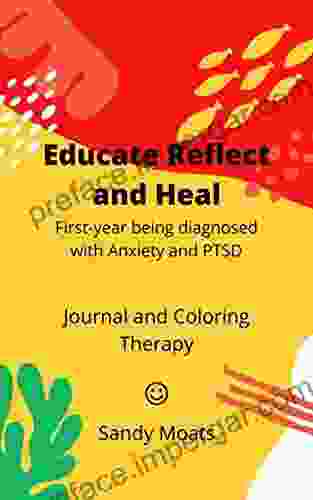 Educate Reflect And Heal: First Year Of Being Diagnosed With Anxiety And PTSD Journal And Art Therapy