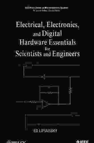 Electrical Electronics And Digital Hardware Essentials For Scientists And Engineers (IEEE Press On Microelectronic Systems 26)