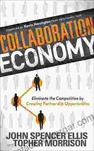 Collaboration Economy: Eliminate The Competition By Creating Partnership Opportunities