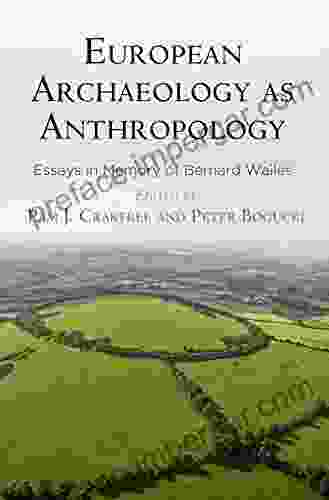 European Archaeology As Anthropology: Essays In Memory Of Bernard Wailes (University Museum Monograph)