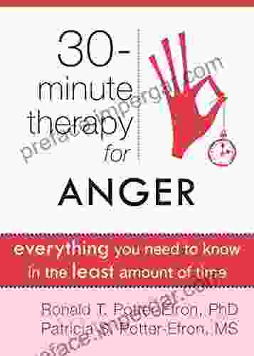 Thirty Minute Therapy For Anger: Everything You Need To Know In The Least Amount Of Time (The New Harbinger Thirty Minute Therapy Series)